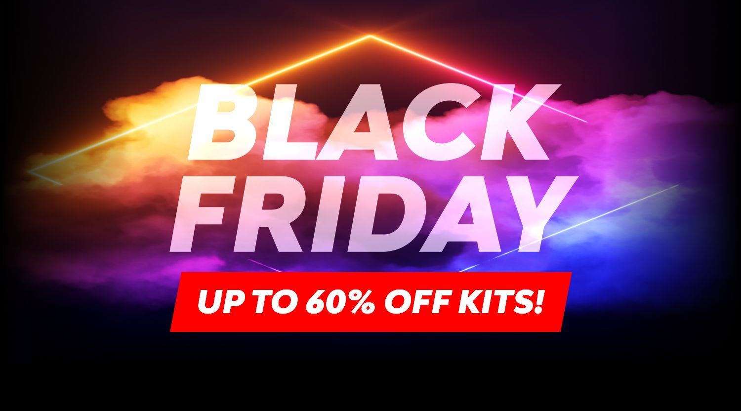 Black Friday Up to 60% OFF selected kits